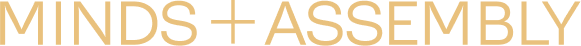 Minds + Assembly